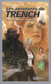 Daigneault Mathieu — Les aventures du Trench, tome 5 : Les marcheurs de tempête