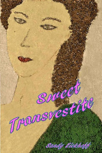 Sandy Eickhoff [Eickhoff, Sandy] — Sweet Transvestite (German Edition)