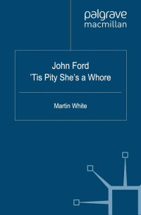 Martin White — John Ford ’Tis Pity She’s a Whore