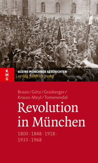 Oliver Braun, Thomas Götz, Thomas Grasberger, Sylvia Krauss-Meyl, Dominik Tomenendal — Revolution in München