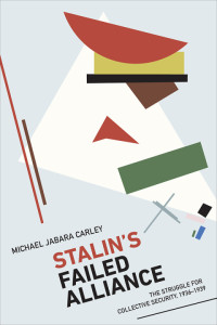 Michael Jabara Carley — Stalin’s Failed Alliance: The Struggle for Collective Security, 1936–1939