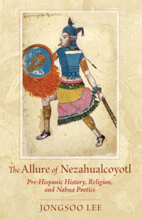 Jongsoo Lee; — The Allure of Nezahualcoyotl