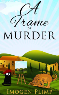 Imogen Plimp — A Frame of Murder (Claire Andersen Murder for All Seasons 3)