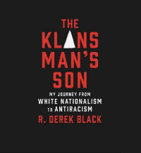 R. Derek Black — The Klansman’s Son - My Journey from White Nationalism to Antiracism