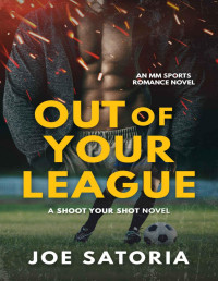 Joe Satoria — Out of Your League: MM Sports Romance