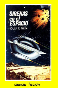 Louis G. Milk — Sirenas en el espacio