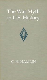 C. H. Hamlin — The war myth in United States history