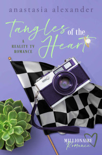 Anastasia Alexander — Tangles Of The Heart (Millionaire Reality TV Romance 04)