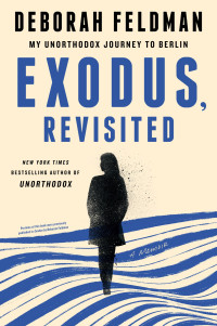 Deborah Feldman — Exodus, Revisited