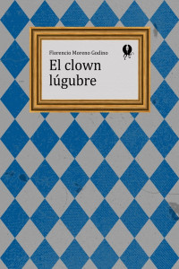 Florencio Moreno Godino — El clown lúgubre
