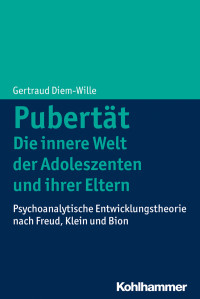 Gertraud Diem-Wille — Pubertät - Die innere Welt der Adoleszenten und ihrer Eltern