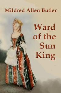 Mildred Allen Butler — Ward of the Sun King