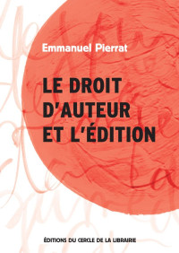 Emmanuel Pierrat — Le droit d'auteur et l'édition