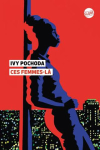 Ivy Pochoda — Ces femmes-là