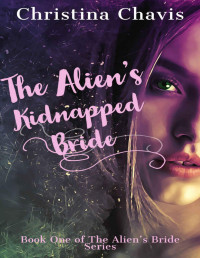 Christina Chavis [Chavis, Christina] — The Alien's Kidnapped Bride