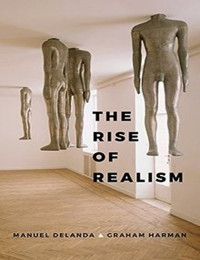 Manuel DeLanda, Graham Harman & Graham Harman — The Rise of Realism