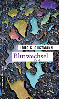 Jörg Gustmann [Gustmann, Jörg] — Blutwechsel