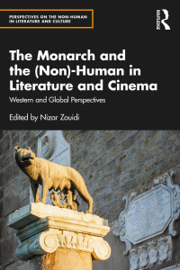 Nizar Zouidi; — The Monarch and the (Non)-Human in Literature and Cinema