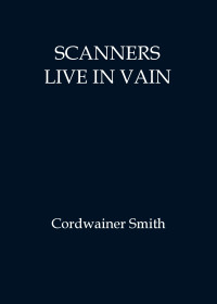 Paul Myron Anthony Linebarger — Scanners live in vain