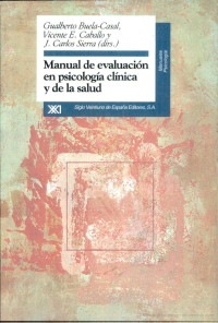 Buela-Casal, Caballo y Sierra (Directores) — Manual de Evaluación en Psicología Clínica y de la Salud