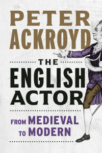 Peter Ackroyd — The English Actor