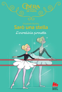 Elizabeth Barféty — Sarò una stella. L’incredibile pirouette