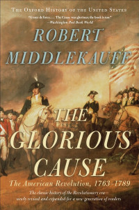 Robert Middlekauff — The Glorious Cause