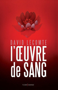 David Lecomte — L'œuvre de sang