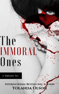 Yolanda Olson [Olson, Yolanda] — The Immoral Ones- a Sinister Set