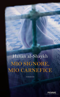 Hanan Al-Shaykh [al-Shaykh, Hanan] — Mio signore, mio carnefice