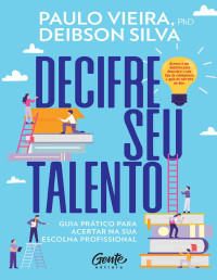 Viera Paulo & Deibson Silva — Decifre Seu Talento: Guia prático para acertar na sua escolha profissional