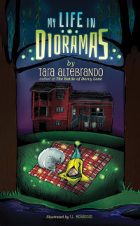 Tara Altebrando  — My Life in Dioramas