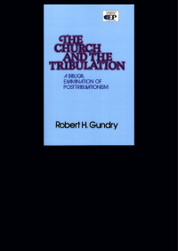 Robert H. Gundry; — Church and the Tribulation