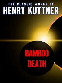 Henry Kuttner — Bamboo Death