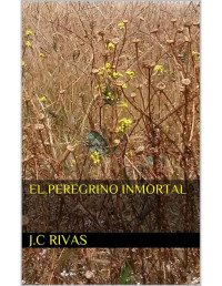 J.C. Rivas — El peregrino inmortal