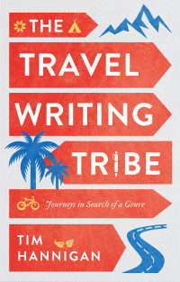 Tim Hannigan ; — The Travel Writing Tribe