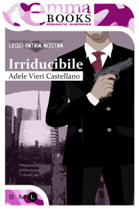 Adele Vieri Castellano — Irriducibile (Legio Patria Nostra #2) (Italian Edition)