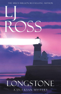 LJ Ross — Longstone: A DCI Ryan Mystery (The DCI Ryan Mysteries Book 10)