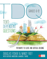 Douglas Fisher;Nancy Frey;Heather Anderson;Marisol Thayre; & Nancy Frey & Heather Anderson & Marisol Thayre — Text-Dependent Questions, Grades 6-12