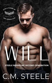 C.M. Steele — Will - Steele Riders MC Second Generation - Book 1