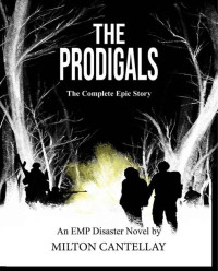 Milton Cantellay — The Prodigals 1-3 The Complete Trilogy