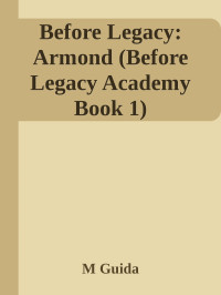 M Guida — Before Legacy: Armond (Before Legacy Academy Book 1)