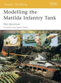 Mark Bannerman — Modelling the Matilda Infantry Tank (Osprey Modelling)