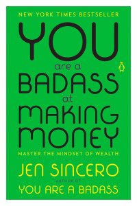 Jen Sincero — You Are a Badass at Making Money: Master the Mindset of Wealth