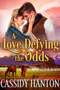 Cassidy Hanton & Cobalt Fairy [Hanton, Cassidy & Fairy, Cobalt] — A Love Defying The Odds (Historical Western Romance)