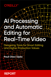 Pauli Olavi Ojala — AI Processing and Automatic Editing for Real-Time Video (for True Epub)