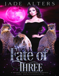 Jade Alters [Alters, Jade] — Fate of Three: A Reverse Harem Paranormal Romance