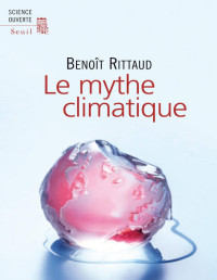 Benoît Rittaud — Le mythe climatique