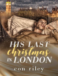 Con Riley — His Last Christmas in London