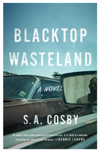 S. A. Cosby — Blacktop Wasteland: A Novel